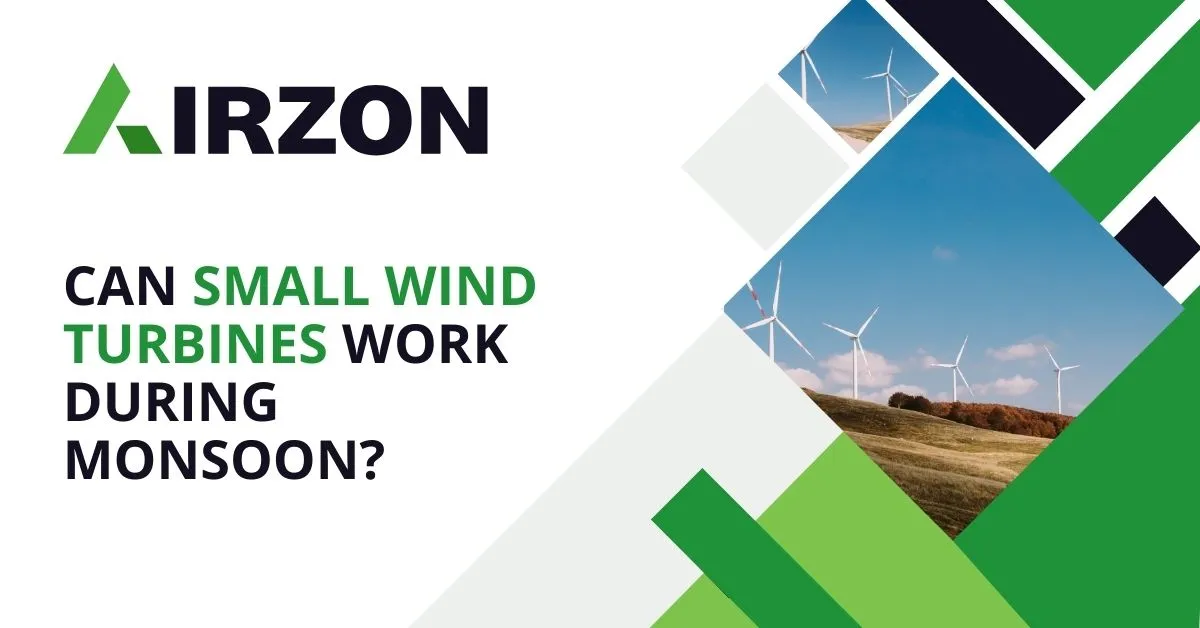 Can Small Wind Turbines Work During Monsoon?