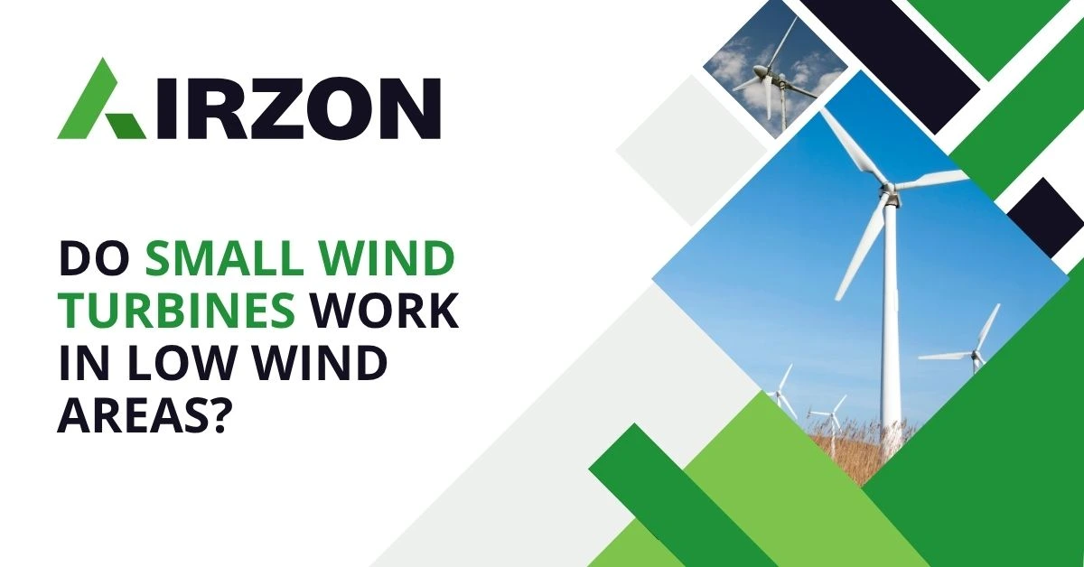 Do Small Wind Turbines Work in Low Wind Areas?